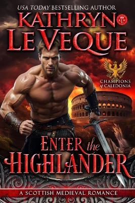 Enter the Highlander: A Scottish Medieval Romance - Kathryn Le Veque - cover