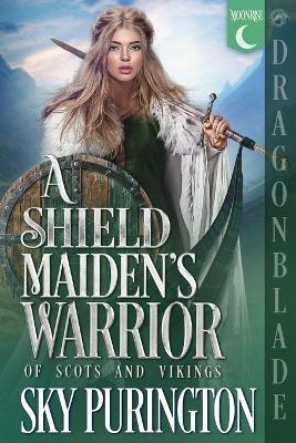 A Shield Maiden's Warrior: A Scottish Fantasy Historical Romance - Sky Purington - cover