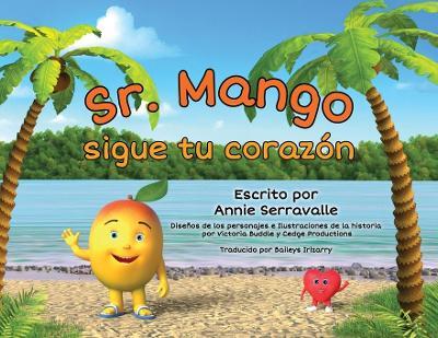 ¡Sr. Mango, sigue tu corazón! - Annie Serravalle - cover