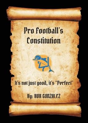 Pro Football's Constitution - Bob Gonzalez - cover