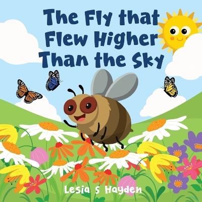 The Fly that Flew Higher Than the Sky - Lesia S Hayden - cover