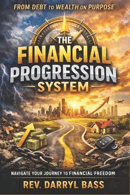 Financial Progression System: Navigate Your Journey to Financial Freedom - Darryl Bass - cover