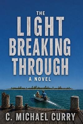 The Light Breaking Through - C Michael Curry - cover