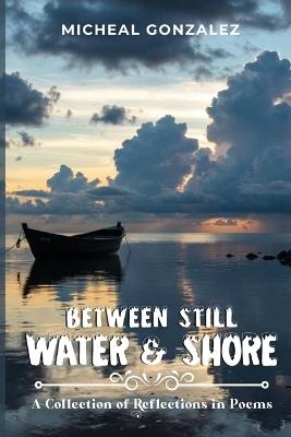 Between Still Water & Shore - Michael Gonzalez - cover