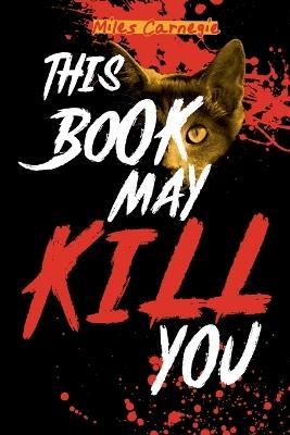 This Book May Kill You - Miles Carnegie - cover