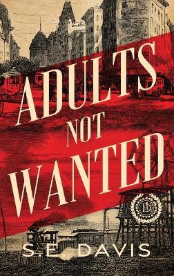 Adults Not Wanted - S E Davis - cover