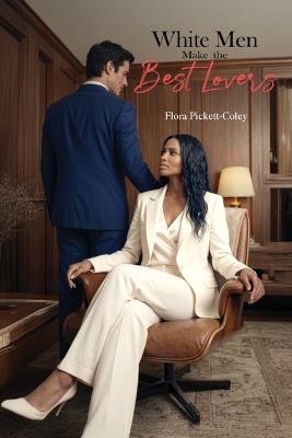 White Men Make the Best Lovers - Flora Pickett-Coley - cover