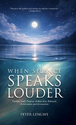 When Silence Speaks Louder - Peter Lengwe - cover