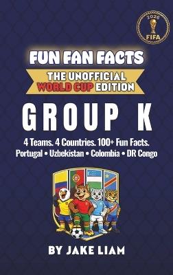 World Cup 2026 Group K Soccer Book for Kids: The Complete Group K Collection: Portugal, Colombia, Uzbekistan and DR Congo World Cup 2026 - Jake Liam - cover