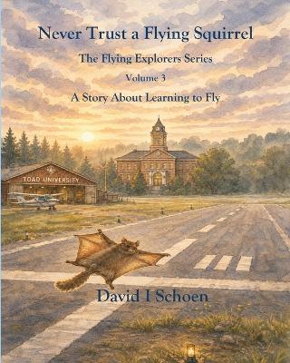 Never Trust a Flying Squirrel: The Flying Explorers Series, Volume 3 - cover