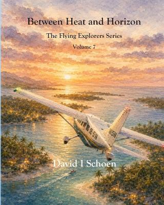 Between Heat and Horizon: The Flying Explorers Series, Volume 7 - cover