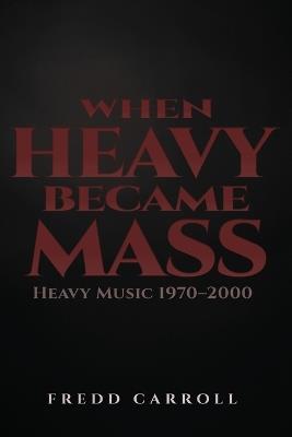 When Heavy Became Mass - Fredd Carroll - cover