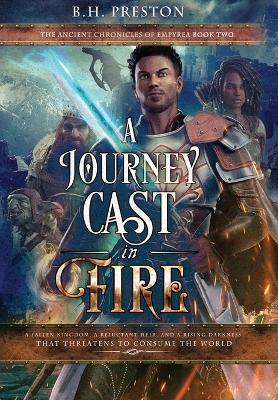 A Journey Cast in Fire - B H Preston - cover