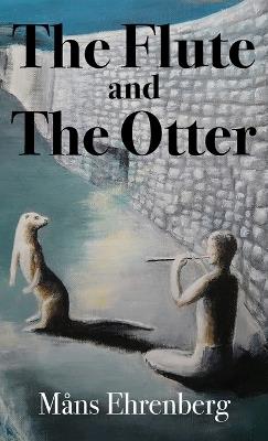 The Flute and the Otter - Måns Ehrenberg - cover
