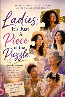 Ladies, It's Just a Piece of the Puzzle: A Revised 3rd Edition - Yolanda Lance,Jah'nay McDowell,Jae'dyn McDowell - cover