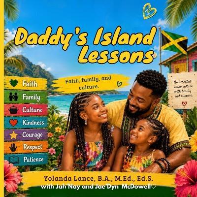 Daddy's Island Lessons: Family, faith, and culture. - Yolanda Lance,Jah'nay McDowell,Jae'dyn McDowell - cover