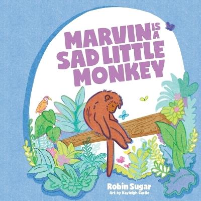 Marvin is a Sad Little Monkey - Robin Sugar - cover