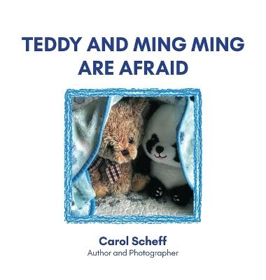 Teddy and Ming Ming are Afraid - Carol Scheff - cover