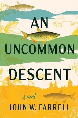 An Uncommon Descent - John W Farrell - cover