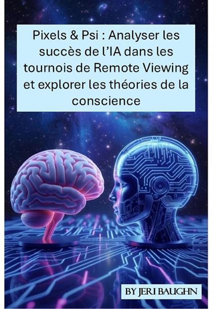Pixels & Psi : Analyse du succès de l’IA dans les les tournois de vision à distance et Exploration des théories de la conscience