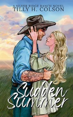 Sudden Summer: Silver Ridge Ranch Book 2 - Tilly H Colson - cover