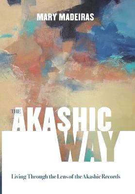 The Akashic Way - Mary Madeiras - cover