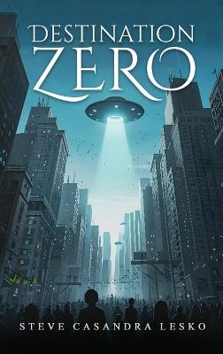 Destination Zero - Steve Casandra Lesko - cover