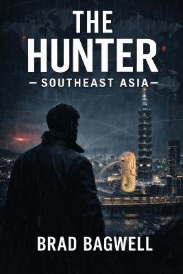 The Hunter: Southeast Asia - Brad Bagwell - cover