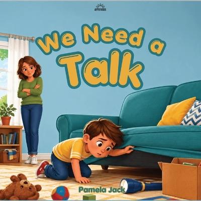 We Need A Talk: A Rhyming Picture Book About Communication, Feelings, Listening, and Finding the Courage to Share - Pamela Jack - cover