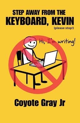 Step Away From the Keyboard, Kevin - Coyote Gray - cover