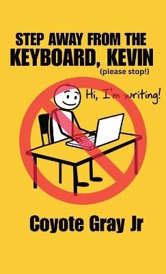 Step Away From the Keyboard, Kevin - Coyote Gray - cover