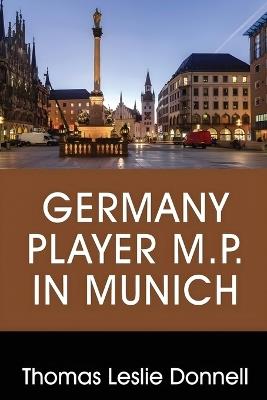 Germany Player M.P. in Munich - Thomas Leslie Donnell - cover