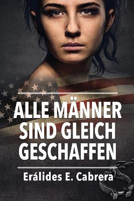 Alle Männer Sind Gleich Geschaffen - Eralides E Cabrera - cover