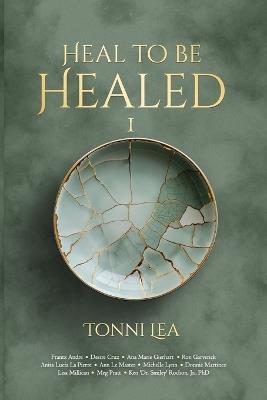 Heal to be Healed - Tonni Lea - cover