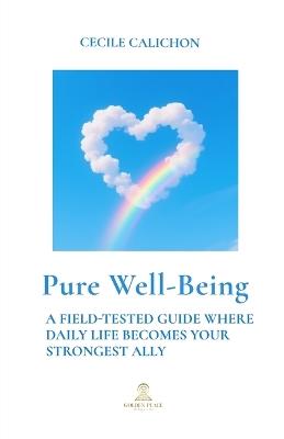 Pure Well-Being: A Field-Tested Guide Where Daily Life Becomes Your Strongest Ally - Cecile Calichon - cover