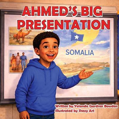 Ahmed's Big Presentation - Yolanda G Bowden - cover