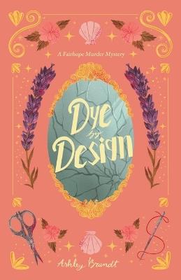 Dye by Design - Ashley Brandt - cover