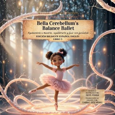 Bella Cerebellum's Balance Ballet: Ayudándote a moverte, equilibrarte y fluir con facilidad - Maisel McLaula - cover