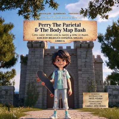 Perry the Parietal & The Body Map Bash: Cómo saber dónde está tu cuerpo y cómo se mueve - Maisel McLaula - cover