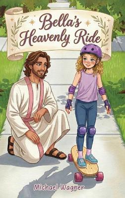 Bella's Heavenly Ride - Michael Wagner - cover