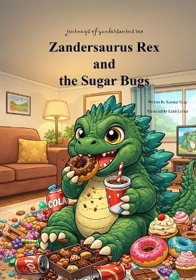 Zandersaurus Rex & the Sugar Bugs - Kazoua Vang - cover