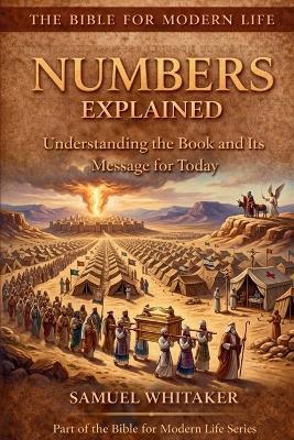 Numbers Explained: Understanding the Book and Its Message for Today - Samuel Whitaker - cover