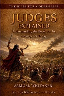 Judges Explained: Understanding the Book and Its Message for Today - Samuel Whitaker - cover
