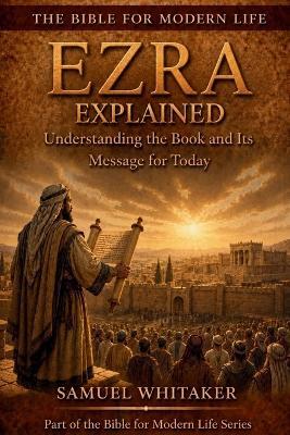 Ezra Explained: Understanding the Book and Its Message for Today - Samuel Whitaker - cover