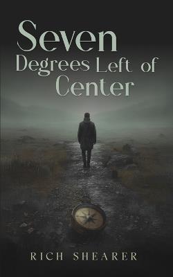 Seven Degrees Left of Center Memoir - Rich Shearer - cover