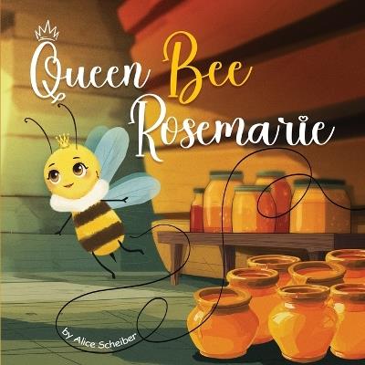 Queen Bee Rosemarie - Alice Scheiber - cover