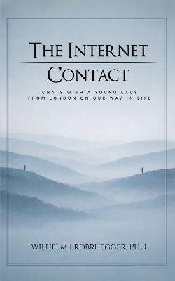 The Internet Contact: Chats with a young lady from London on our way in life - Wilhelm Erdbruegger - cover