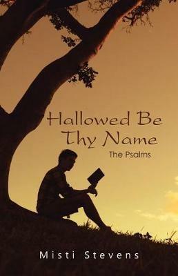 Hallowed Be Thy Name: The Psalms - Misti Stevens - cover