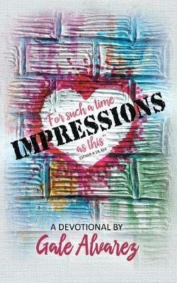 Impressions: For Such a Time as This (Esther 4:14, Kjv) - Gale Alvarez - cover