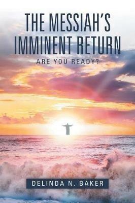 The Messiah's Imminent Return - Delinda N Baker - cover